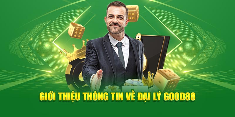 Giới thiệu sơ lược về chính sách đại lý tại Good88