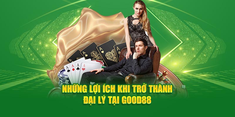Trở thành cộng sự của nhà cái Good88 mang đến nhiều lợi ích